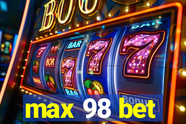 max 98 bet